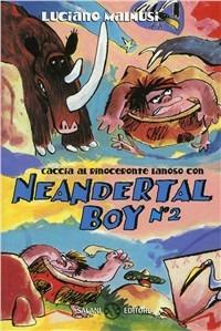 Caccia al rinoceronte lanoso con Neandertal Boy - Luciano Malmusi - Libro Salani 1998, Neandertal boy | Libraccio.it