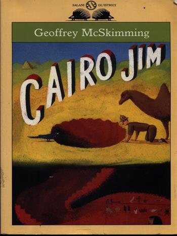 Cairo Jim - Geoffrey McSkimming - Libro Salani 1998, Gl'istrici | Libraccio.it
