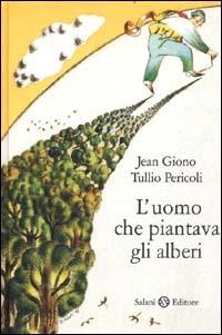 L'uomo che piantava gli alberi - Jean Giono, Tullio Pericoli - Libro Salani 1998 | Libraccio.it