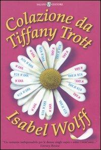 Colazione da Tiffany Trott - Isabel Wolff - Libro Salani 2001, Femminili | Libraccio.it