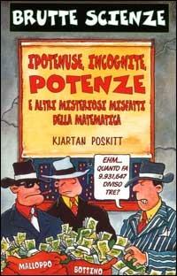 Ipotenuse, incognite, potenze e altri misteriosi misfatti della matematica - Kjartan Poskitt - Libro Salani 2000, Brutte scienze | Libraccio.it