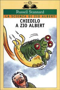 Chiedilo a zio Albert - Russell Stannard - Libro Salani 2001, Gl'istrici | Libraccio.it