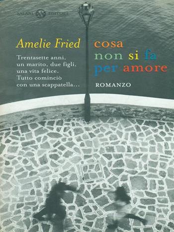 Cosa non si fa per amore - Amelie Fried - Libro Salani 1999 | Libraccio.it