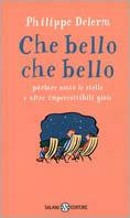 Che bello, che bello. Parlare sotto le stelle e altre impercettibili gioie - Philippe Delerm - Libro Salani 2002 | Libraccio.it