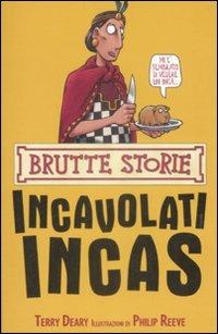 Incavolati Incas. Ediz. illustrata - Terry Deary - Libro Salani 2001, Brutte storie | Libraccio.it