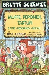 Muffe, peponidi, tartufi e altri vergognosi vegetali. Ediz. illustrata - Nick Arnold - Libro Salani 2001, Brutte scienze | Libraccio.it