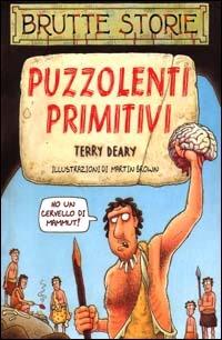 Puzzolenti primitivi. Ediz. illustrata - Terry Deary - Libro Salani 2000, Brutte storie | Libraccio.it