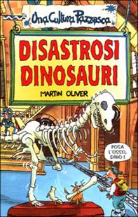 Disastrosi dinosauri - Martin Oliver - Libro Salani 2001, Una cultura pazzesca | Libraccio.it
