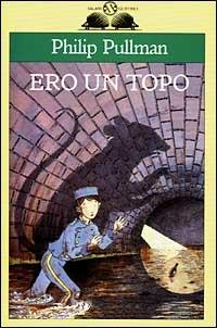 Ero un topo - Philip Pullman - Libro Salani 2000, Gl'istrici | Libraccio.it
