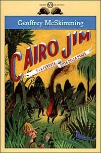 Cairo Jim e la perduta città della danza - Geoffrey McSkimming - Libro Salani 1999, Gl'istrici | Libraccio.it