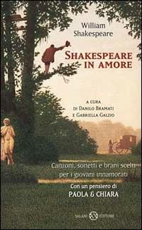 Shakespeare in amore. Canzoni, sonetti e brani scelti per i giovani innamorati. Testo inglese a fronte - William Shakespeare - Libro Salani 2000, Poesie per giovani innamorati | Libraccio.it