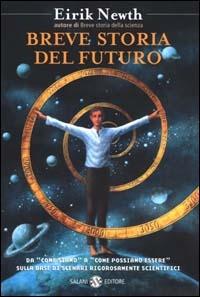 Breve storia del futuro. Cosa accadrà dopo l'anno 2000? - Eirik Newth - Libro Salani 2000, Saggi | Libraccio.it