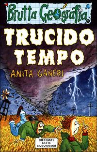Trucido tempo - Anita Ganeri - Libro Salani 2001, Brutta geografia | Libraccio.it