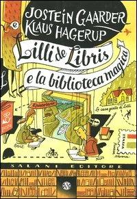 Lilli de Libris e la biblioteca magica - Jostein Gaarder, Klaus Hagerup - Libro Salani 2001, Fuori collana Salani | Libraccio.it