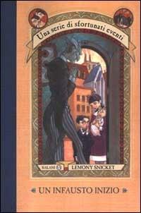 Un infausto inizio. Una serie di sfortunati eventi. Vol. 1 - Lemony Snicket - Libro Salani 2000, Una serie di sfortunati eventi | Libraccio.it