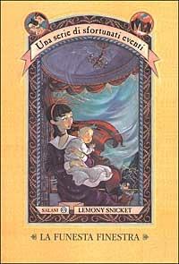 La funesta finestra. Una serie di sfortunati eventi. Vol. 3 - Lemony Snicket - Libro Salani 2001, Una serie di sfortunati eventi | Libraccio.it