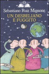 Un desbeliano è fuggito - Sebastiano Ruiz-Mignone - Libro Salani 2000, Gl' istrici | Libraccio.it
