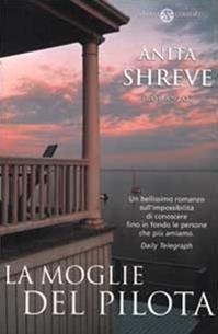 La moglie del pilota - Anita Shreve - Libro Salani 2000, Femminili | Libraccio.it