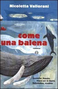 Come una balena - Nicoletta Vallorani - Libro Salani 2000 | Libraccio.it