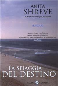 La spiaggia del destino - Anita Shreve - Libro Salani 2003, Femminili | Libraccio.it