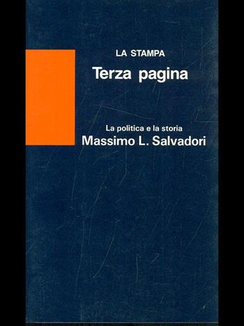 La politica e la storia - Massimo L. Salvadori - Libro La Stampa 1991, Terza pagina | Libraccio.it