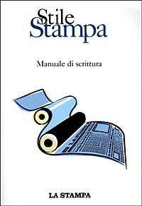 Stile stampa. Manuale di scrittura  - Libro La Stampa 1998 | Libraccio.it