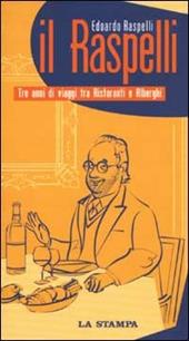 Il Raspelli. Tre anni di viaggi tra ristoranti e alberghi