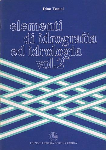 Elementi di idrografia ed idrologia. Vol. 2 - Domingo Tonini - Libro Cortina (Padova) 1984 | Libraccio.it
