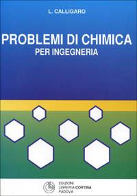 Problemi di chimica per ingegneria - Leo Calligaro - Libro Cortina (Padova) 1996 | Libraccio.it