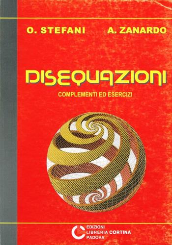 Disequazioni. Complementi ed esercizi - Oscar Stefani, Alessandra Zanardo - Libro Cortina (Padova) 1999 | Libraccio.it