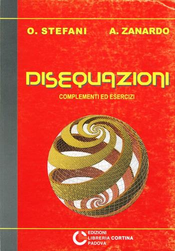 Disequazioni. Complementi ed esercizi - Oscar Stefani, Alessandra Zanardo - Libro Cortina (Padova) 1999 | Libraccio.it