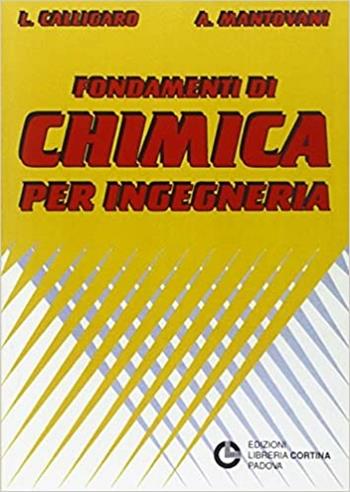 Fondamenti di chimica per ingegneria - Leo Calligaro, Antonio Mantovani - Libro Cortina (Padova) 2001 | Libraccio.it