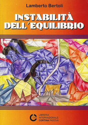 Instabilità dell'equilibrio - Lamberto Bertoli - Libro Cortina (Padova) 2004 | Libraccio.it