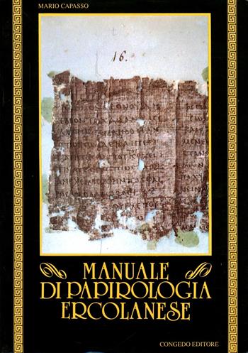 Manuale di papirologia ercolanese - Mario Capasso - Libro Congedo 1991, Univ. Le-Dip. filol. class. e Med. Testi | Libraccio.it