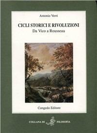Cicli storici e rivoluzioni. Da Vico a Rousseau - Antonio Verri - Libro Congedo 1990, Filosofia | Libraccio.it