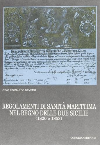 Regolamenti di sanità marittima nel Regno delle Due Sicilie (1820-1853) - Gino L. Di Mitri - Libro Congedo 1992, Biblioteca di cultura pugliese | Libraccio.it