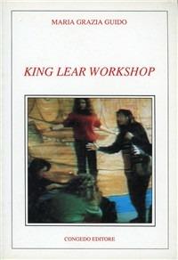 King Lear. Workshop - Maria Grazia Guido - Libro Congedo 1992 | Libraccio.it