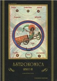 Astronomica. Libro 3º - Marco Manilio - Libro Congedo 1992, Univ. Le-Dip. filol. class. e Med. Testi | Libraccio.it