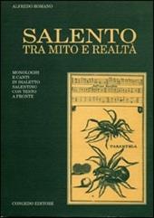 Salento tra mito e realtà. Monologhi e canti in dialetto salentino. Testo originale a fronte