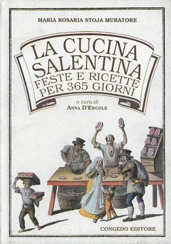 La cucina salentina. Feste e ricette per 365 giorni - M. Rosaria Stoja Muratore - Libro Congedo 1993 | Libraccio.it