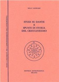 Studi su Dante e spunti di storia del cristianesimo - Willy Schwarz - Libro Editrice Antroposofica 2009, Antroposofia generale | Libraccio.it