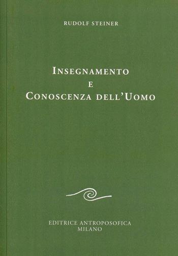 Insegnamento e conoscenza dell'uomo - Rudolf Steiner - Libro Editrice Antroposofica 2009, Sull'educazione | Libraccio.it