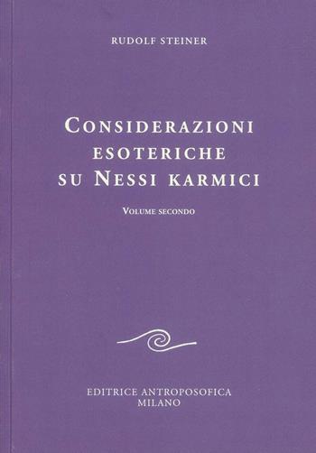 Considerazioni esoteriche su nessi karmici. Vol. 2 - Rudolf Steiner - Libro Editrice Antroposofica 2009, Conferenze esoteriche | Libraccio.it