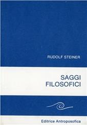 Saggi filosofici. Linee fondamentali di una gnoseologia della concezione goethiana del mondo