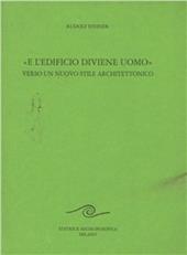 E l'edificio diviene uomo. Verso un nuovo stile architettonico