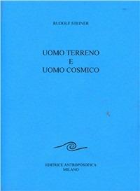 Uomo terreno e uomo cosmico - Rudolf Steiner - Libro Editrice Antroposofica 2009, Conferenze esoteriche | Libraccio.it