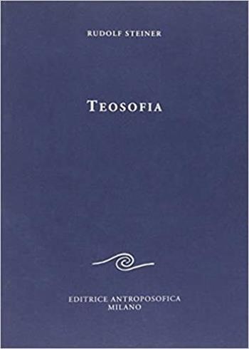 Teosofia - Rudolf Steiner - Libro Editrice Antroposofica 2009, Scritti | Libraccio.it