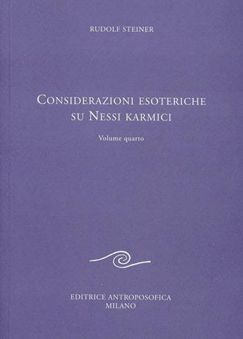 Considerazione esoteriche su nessi karmici. Vol. 4 - Rudolf Steiner - Libro Editrice Antroposofica 2009, Conferenze esoteriche | Libraccio.it