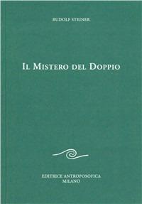 Il mistero del doppio - Rudolf Steiner - Libro Editrice Antroposofica 2009, Conferenze esoteriche | Libraccio.it