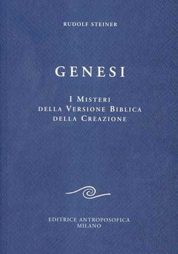 Genesi. I misteri della versione biblica della creazione - Rudolf Steiner - Libro Editrice Antroposofica 2009, Conferenze esoteriche | Libraccio.it